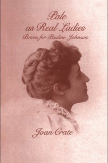 Pale as Real Ladies: Poems for Pauline Johnson cover image
