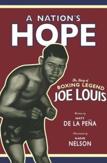 A Nation's Hope: the Story of Boxing Legend Joe Louis The Story of Boxing Legend Joe Louis cover image
