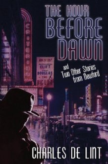 The Hour Before Dawn And Two Other Stories from Newford cover image