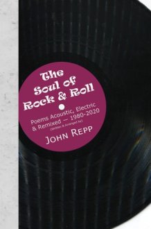 The Soul of Rock & Roll Poems Acoustic, Electric & Remixed, 1980-2020 cover image