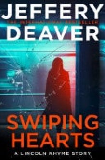 Swiping Hearts: A Lincoln Rhyme Short Story cover image