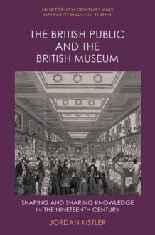 The British Public and the British Museum - Shaping and Sharing Knowledge in the Nineteenth Century cover image
