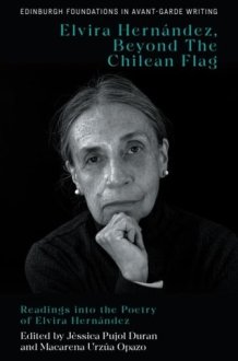 Elvira Hernández, Beyond the Chilean Flag - Readings Into the Poetry of Elvira Hernández cover image