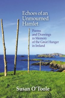 Echoes of an Unmourned Hamlet Poems and Drawings in Memory of the Great Hunger in Ireland cover image