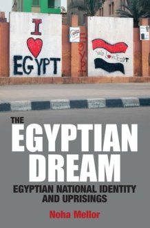 The Egyptian Dream - Egyptian National Identity and Uprisings cover image