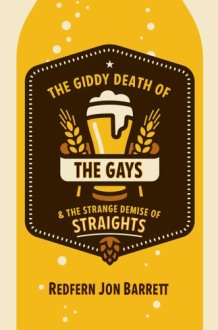 The Giddy Death of the Gays and the Strange Demise of Straights cover image
