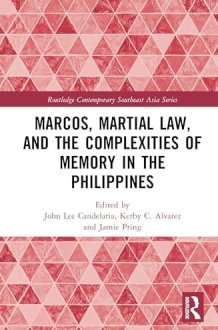 Marcos, Martial Law, and the Complexities of Memory in the Philippines (Routledge Contemporary Southeast Asia Series) cover image