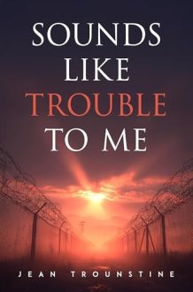 Sounds Like Trouble to Me cover image