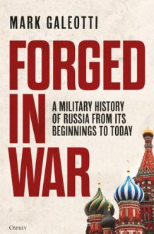 Forged in War A Military History of Russia from Its Beginnings to Today cover image