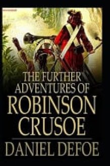 The Further Adventures of Robinson Crusoe Annotated cover image