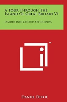 A Tour Through the Island of Great Britain V1 Divided Into Circuits Or Journeys cover image