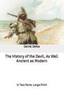 The History of the Devil, As Well Ancient As Modern In Two Parts: Large Print cover image