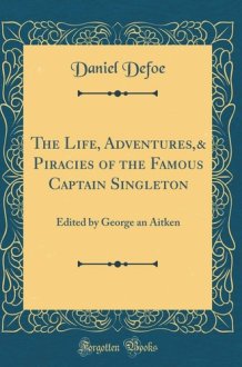 The Life, Adventures,& Piracies of the Famous Captain Singleton Edited by George an Aitken (Classic Reprint) cover image