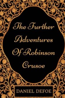 The Further Adventures of Robinson Crusoe By Daniel Defoe - Illustrated cover image