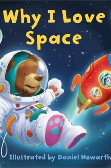 Why I Love Space: A fun new illustrated children’s picture book about space – perfect for babies and toddlers! cover image