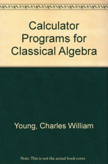 Calculator Programs for Classical Algebra cover image