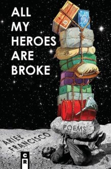 All My Heroes are Broke Poems cover image