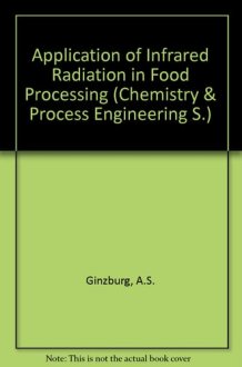 Application of infra-red radiation in food processing (Chemical and process engineering series) cover image