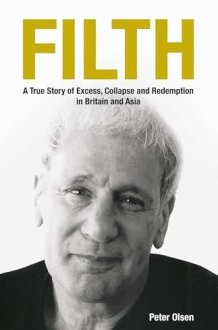 FILTH: A True Story of Excess, Collapse and Redemption in Britain and Asia cover image