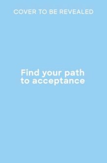 Find your path to acceptance: Mindful techniques that help you let go cover image