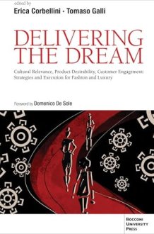 Delivering the Dream: Cultural Relevance, Product Desirability, Customer Engagement: Strategies and Execution for Fashion and Luxury cover image