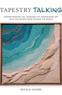 Tapestry Talking: Understanding the Language of Handwoven Art with 326 Works from Around the World cover image