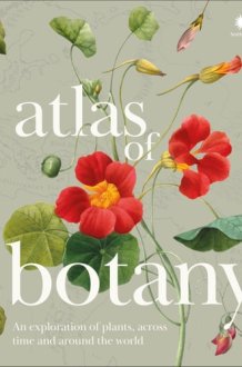 Atlas of Botany How Plants Have Evolved, Adapted and Thrived cover image