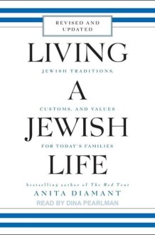 Living a Jewish Life: Jewish Traditions, Customs, and Values for Today's Families cover image