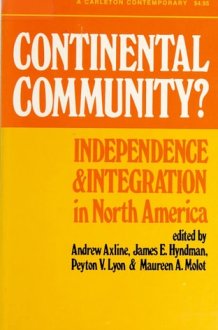 Continental community?: Independence and integration in North America (A Carleton contemporary) cover image