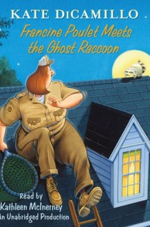 Francine Poulet Meets the Ghost Raccoon: Tales from Deckawoo Drive, Volume 2 cover image
