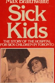 Sick Kids: The story of the Hospital for Sick Children in Toronto cover image
