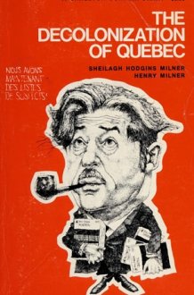 The decolonization of Quebec: An analysis of left-wing nationalism (A Carleton contemporary) cover image