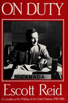 On Duty A Canadian at the Making of the United Nations, 1945-1946 cover image