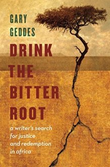 Drink the Bitter Root A Writer's Search for Justice and Redemption in Africa cover image