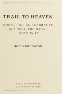 Trail to Heaven Knowledge and Narrative in a Northern Native Community cover image