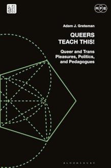 Queers Teach This! Queer and Trans Pleasures, Politics, and Pedagogues cover image
