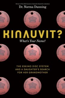 Kinauvit? What's Your Name? the Eskimo Disc System and a Daughter's Search for Her Grandmother cover image