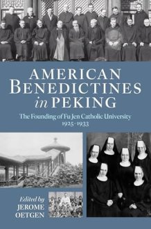 American Benedictines in Peking: The Founding of Fu Jen Catholic University, 1925–1933 cover image