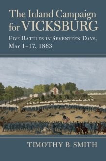 The Inland Campaign for Vicksburg: Five Battles in Seventeen Days, May 1-17, 1863 cover image