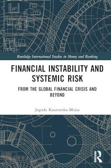 Financial Instability and Systemic Risk: From the Global Financial Crisis and Beyond (Routledge International Studies in Money and Banking) cover image
