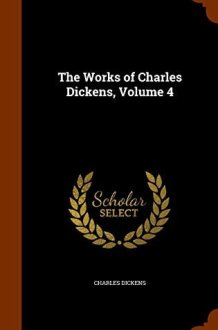 The Works of Charles Dickens, Volume 4 cover image