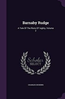 Barnaby Rudge A Tale Of The Riots Of 'eighty, Volume 2 cover image