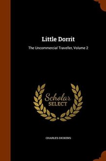 Little Dorrit The Uncommercial Traveller, Volume 2 cover image