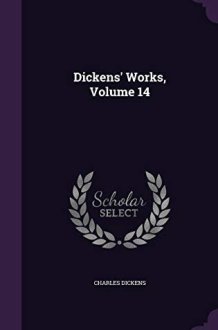 Dickens' Works, Volume 14 cover image