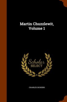 Martin Chuzzlewit, Volume 1 cover image