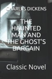 The Haunted Man and the Ghost's Bargain Classic Novel cover image