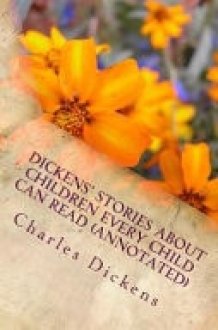 Dickens' Stories about Children Every Child Can Read (Annotated) cover image