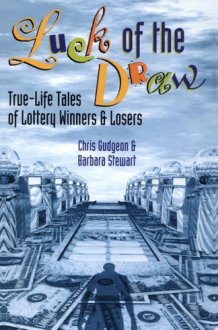 Luck of the Draw True-Life Tales of Lottery Winners and Losers cover image