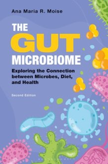 The Gut Microbiome Exploring the Connection Between Microbes, Diet, and Health cover image