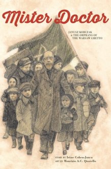 Mister Doctor Janusz Korczak & the Orphans of the Warsaw Ghetto cover image